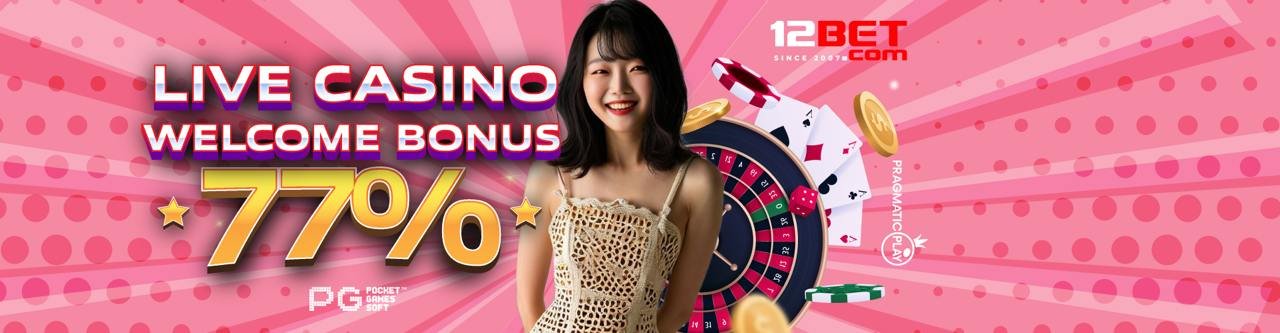 Bonus Live Casino 77% di 12BET Indonesia